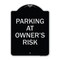 Signmission Parking at Owners Risk Heavy-Gauge Aluminum Architectural Sign, 24" x 18", BS-1824-23461 A-DES-BS-1824-23461 - alternate 1